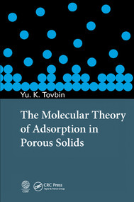 The Molecular Theory of Adsorption in Porous Solids by Yury Konstantinovich Tovbin, 9780367572822