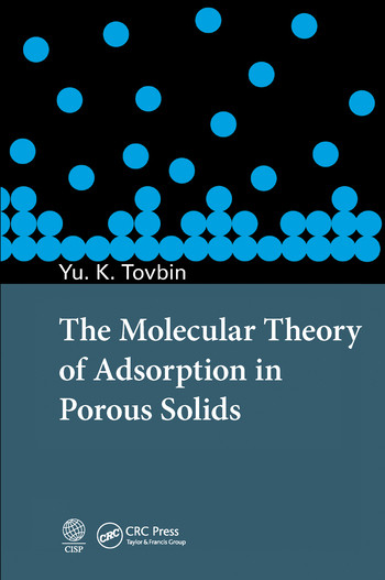 The Molecular Theory of Adsorption in Porous Solids by Yury Konstantinovich Tovbin, 9780367572822