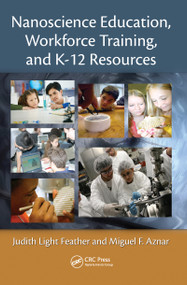 Nanoscience Education, Workforce Training, and K-12 Resources by Judith Light Feather, Miquel F. Aznar, 9781420053944