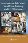 Nanoscience Education, Workforce Training, and K-12 Resources by Judith Light Feather, Miquel F. Aznar, 9781420053944