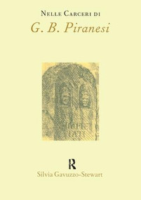Nelle Carceri di G.B.Piranesi (Italian Edition) by Silvia Gavuzzo-Stewart, 9781902653006