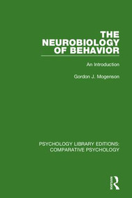 The Neurobiology of Behavior (An Introduction) by Gordon J. Mogenson, 9781138559769