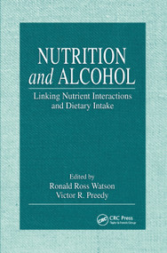 Nutrition and Alcohol (Linking Nutrient Interactions and Dietary Intake) by Ronald Ross Watson, Victor R. Preedy, 9780367394721
