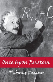 Once Upon Einstein by Thibault Damour, 9781568812892