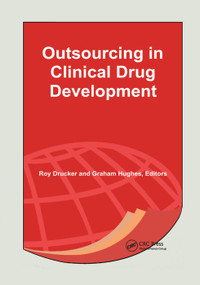 Outsourcing in Clinical Drug Development by Roy Drucker, Graham Hughes, 9780367395933