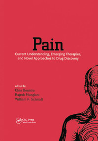 Pain (Current Understanding, Emerging Therapies, and Novel Approaches to Drug Discovery) by Chas Bountra, Rajesh Munglani, William K. Schmidt, 9780367446734