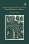 Performing Early Modern Trauma from Shakespeare to Milton by Thomas P. Anderson, 9781138274853