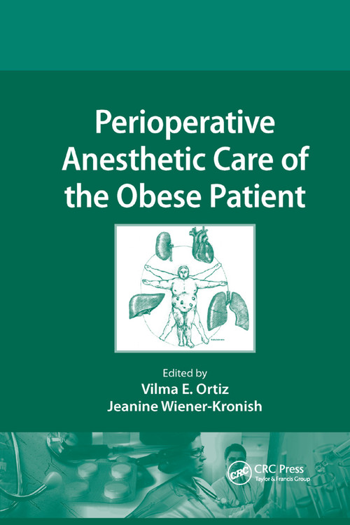 Perioperative Anesthetic Care of the Obese Patient by Vilma E. Ortiz, Jeanine Wiener-Kronish, 9780367385101