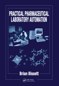 Practical Pharmaceutical Laboratory Automation by Brian D. Bissett, 9780367454487