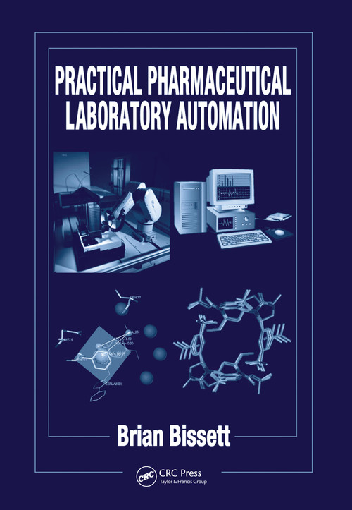 Practical Pharmaceutical Laboratory Automation by Brian D. Bissett, 9780367454487
