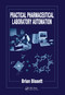 Practical Pharmaceutical Laboratory Automation by Brian D. Bissett, 9780367454487