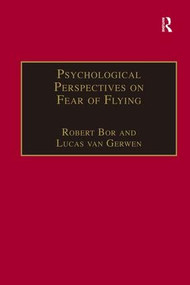 Psychological Perspectives on Fear of Flying by Lucas van Gerwen, Robert Bor, 9780754609032