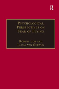 Psychological Perspectives on Fear of Flying by Lucas van Gerwen, Robert Bor, 9780754609032