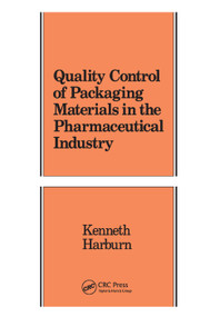 Quality Control of Packaging Materials in the Pharmaceutical Industry by Kenneth Harburn, 9780367403102