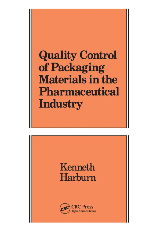 Quality Control of Packaging Materials in the Pharmaceutical Industry by Kenneth Harburn, 9780367403102