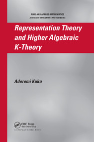 Representation Theory and Higher Algebraic K-Theory by Aderemi Kuku, 9780367390303