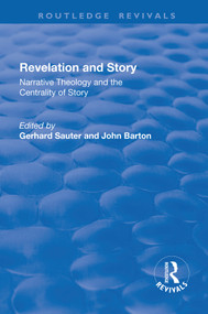 Revelations and Story (Narrative Theology and the Centrality of Story) by Gerhard Sauter, John Barton, 9781138738782