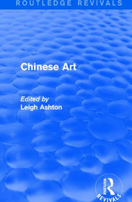 Routledge Revivals: Chinese Art (1935) - 9781138239548 by Leigh Ashton, 9781138239548