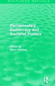 Routledge Revivals: Parliamentary Democracy and Socialist Politics (1983) - 9781138281806 by Barry Hindess, 9781138281806