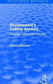 Routledge Revivals: Shakespeare's Talking Animals (1973) (Language and Drama in Society) by Terence Hawkes, 9781138237193