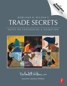 Rowland B. Wilson's Trade Secrets (Notes on Cartooning and Animation) by Rowland Wilson, Suzanne Lemieux Wilson, 9780240817347