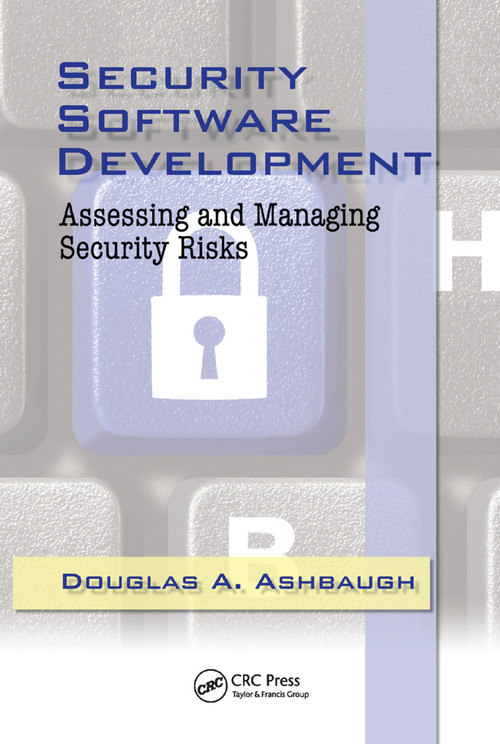 Security Software Development (Assessing and Managing Security Risks) by CISSP Ashbaugh, 9780367386603