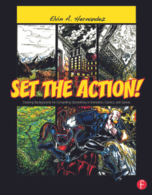 Set the Action! (Creating Backgrounds for Compelling Storytelling in Animation, Comics, and Games) by Elvin Hernandez, 9780240820538