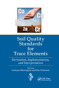 Soil Quality Standards for Trace Elements (Derivation, Implementation, and Interpretation) by Graham Merrington, Ilse Schoeters, 9780367383466