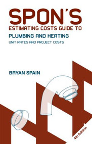 Spon's Estimating Costs Guide to Plumbing and Heating (Unit Rates and Project Costs, Fourth Edition) by Bryan J. D. Spain, Bryan Spain, 9780415469050