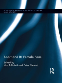 Sport and Its Female Fans by Kim Toffoletti, Peter Mewett, 9780415629690