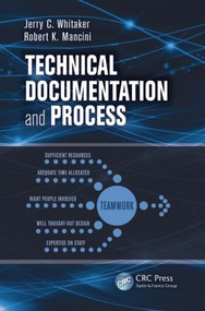 Technical Documentation and Process by Jerry C. Whitaker, Robert K. Mancini, 9781439861592