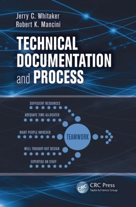 Technical Documentation and Process by Jerry C. Whitaker, Robert K. Mancini, 9781439861592