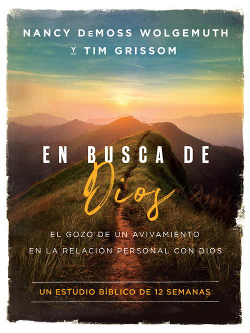 En Busca de Dios (El gozo de un avivamiento en la relación personal con Dios) (Spanish Edition) by Nancy DeMoss Wolgemuth, Tim Grissom, 9780802434098