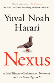 Nexus (A Brief History of Information Networks from the Stone Age to AI) by Yuval Noah Harari, 9780593734223