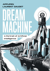 Dream Machine (A Portrait of Artificial Intelligence) by Appupen, Laurent Daudet, 9780262551298