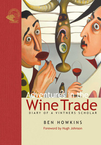 Adventures in the Wine Trade (Diary of a Vintner's Scholar) by Ben Howkins, 9781913141455