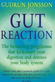 Gut Reaction (A Revolutionary Programme That Kick Starts Your Digestion and Detoxes Your Body System) by Gudrun Jonsson, 9780091816780