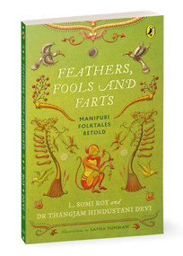 Feathers, Fools and Farts: Folktales from Manipur by L Somi Roy, 9780143459118