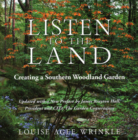Listen to the Land (Creating a Southern Woodland Garden) by Louise Agee Wrinkle, James Brayton Hall, 9798989602605