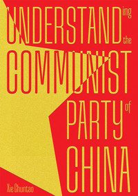Understanding the Communist Party of China by Chuntao Xie, 9781487812355