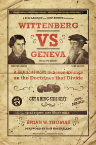 Wittenberg Vs. Geneva (A Biblical Bout in Seven Rounds on the Doctrines that Divide) - 9781945500435 by Brian  William Thomas, Rod Rosenbladt, 9781945500435