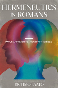 Hermeneutics in Romans (Paul's Approach to Reading the Bible) - 9781948969314 by Timo Laato, Bror Erickson, Kristina Odom, Weslie Odom, 9781948969314