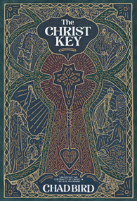 The Christ Key (Unlocking the Centrality of Christ in the Old Testament) - 9781948969512 by Chad Bird, 9781948969512