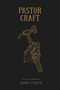 Pastor Craft (Essays & Sermons) - 9781948969604 by John T. Pless, Jacob Corzine, 9781948969604
