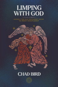 Limping with God (Jacob & The Old Testament Guide to Messy Discipleship) - 9781948969826 by Chad Bird, 9781948969826