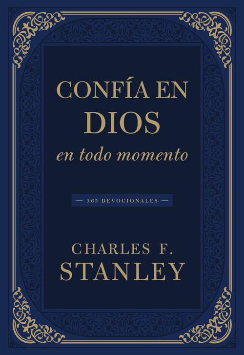 Confía en Dios en todo momento (365 devocionales) (Spanish Edition) by Charles F. Stanley, 9781400342082