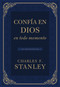 Confía en Dios en todo momento (365 devocionales) (Spanish Edition) by Charles F. Stanley, 9781400342082