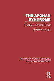 The Afghan Syndrome (How to Live with Soviet Power) by Bhabani Sen Gupta, 9781032374727