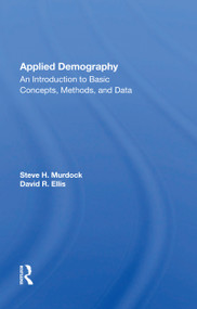 Applied Demography (An Introduction To Basic Concepts, Methods, And Data) by Steve H. Murdock, 9780367162467