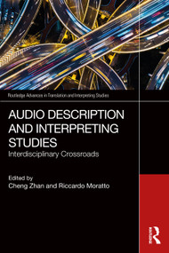 Audio Description and Interpreting Studies (Interdisciplinary Crossroads) by Cheng Zhan, Riccardo Moratto, 9781032648262